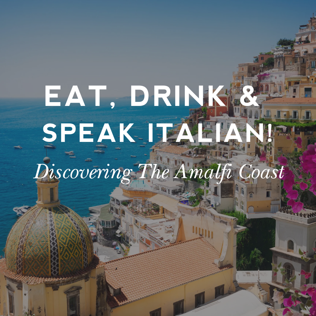 Eat, Drink, Speak, Italian: Discovering the Amalfi Coast