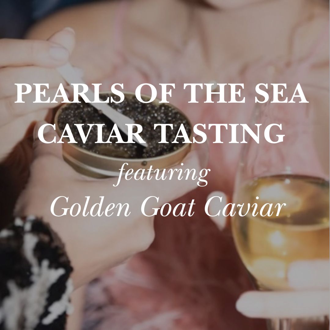 Pearls of the Seas Caviar Tasting featuring Golden Goat Caviar