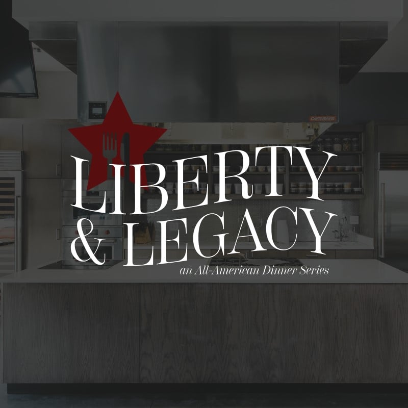 Liberty & Legacy: An All-American Dinner Series 