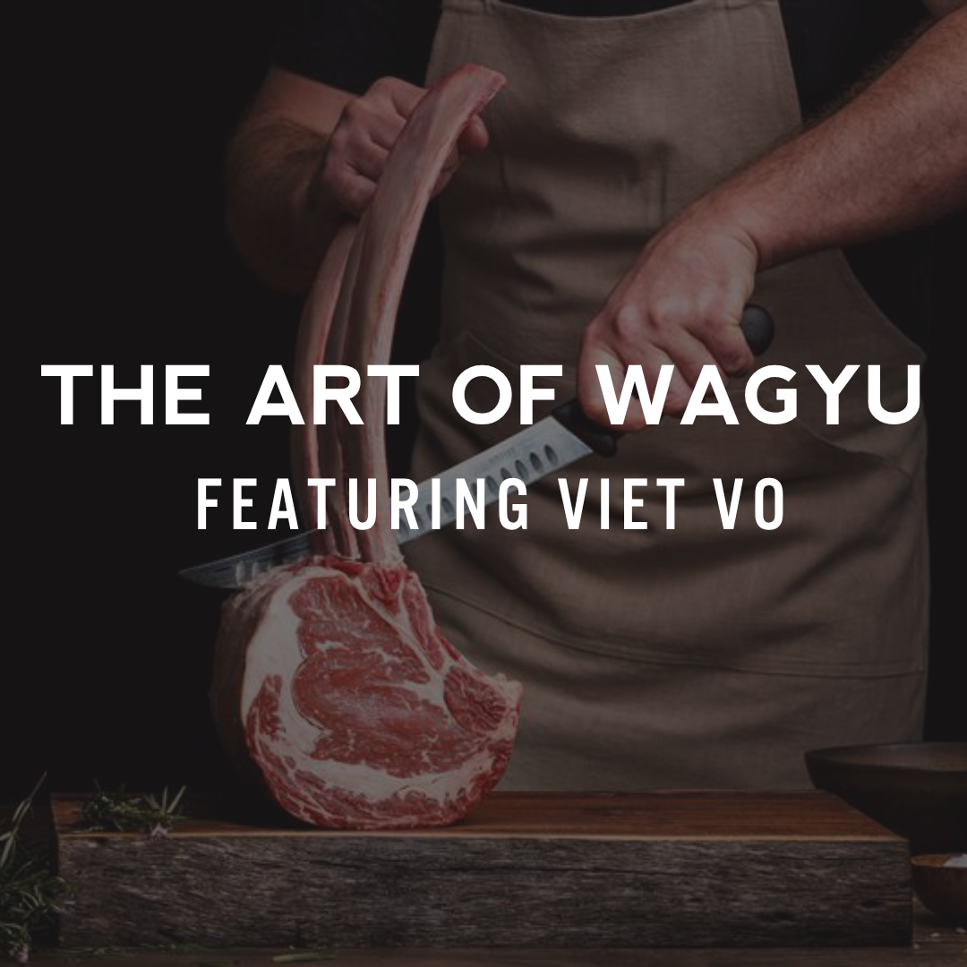 The Art of Wagyu featuring Viet Vo